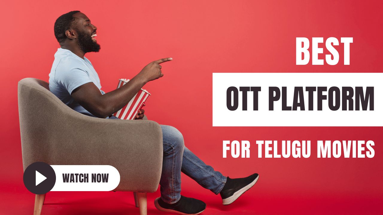 Read more about the article Which is the Best OTT Platform for Telugu Movies? – A Complete Guide