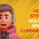 How to Start a YouTube Gaming Channel in 2025
